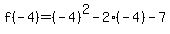 f%28-4%29=%28-4%29%5E2-2%28-4%29-7