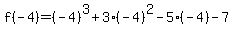 f%28-4%29=%28-4%29%5E3%2B3%28-4%29%5E2-5%28-4%29-7