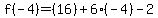 f%28-4%29=%2816%29%2B6%28-4%29-2
