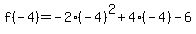 f%28-4%29=-2%28-4%29%5E2%2B4%28-4%29-6