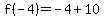 f%28-4%29=-4%2B10