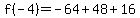 f%28-4%29=-64%2B48%2B16