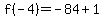 f%28-4%29=-84%2B1