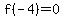 f%28-4%29=0