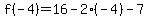 f%28-4%29=16-2%28-4%29-7
