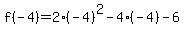 f%28-4%29=2%28-4%29%5E2-4%28-4%29-6
