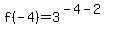 f%28-4%29=3%5E%28-4-2%29