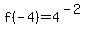 f%28-4%29=4%5E%28-2%29