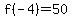 f%28-4%29=50