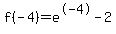f%28-4%29=e%5E-4-2
