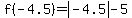 f%28-4.5%29=abs%28-4.5%29-5