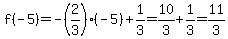 f%28-5%29=-%282%2F3%29%2A%28-5%29%2B1%2F3=10%2F3%2B1%2F3=11%2F3