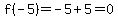 f%28-5%29=-5%2B5=0