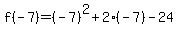 f%28-7%29=%28-7%29%5E2%2B2%28-7%29-24