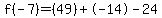 f%28-7%29=%2849%29%2B-14-24