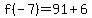 f%28-7%29+=+91%2B6