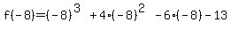 f%28-8%29=%28-8%29%5E%283%29%2B4%28-8%29%5E%282%29-6%28-8%29-13
