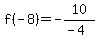 f%28-8%29=-10%2F%28-4%29
