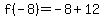f%28-8%29=-8%2B12
