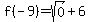 f%28-9%29=sqrt%280%29%2B6