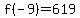 f%28-9%29+=+619+