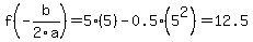 f%28-b%2F2a%29=5%285%29-0.5%285%5E2%29=12.5