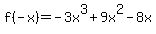 f%28-x%29=-3x%5E3%2B9x%5E2-8x
