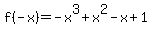 f%28-x%29=-x%5E3%2Bx%5E2-x%2B1