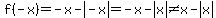 f%28-x%29=-x-abs%28-x%29=-x-abs%28x%29%3C%3Ex-abs%28x%29
