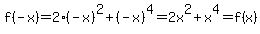 f%28-x%29=2%28-x%29%5E2%2B%28-x%29%5E4=2x%5E2%2Bx%5E4=f%28x%29