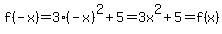 f%28-x%29=3%28-x%29%5E2%2B5=3x%5E2%2B5=f%28x%29