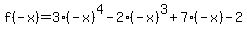 f%28-x%29=3%28-x%29%5E4-2%28-x%29%5E3%2B7%28-x%29-2
