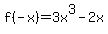 f%28-x%29=3x%5E3-2x