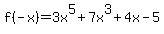 f%28-x%29=3x%5E5%2B7x%5E3%2B4x-5