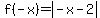 f%28-x%29=abs%28-x-2%29