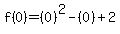 f%280%29=%280%29%5E2-%280%29%2B2