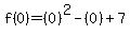 f%280%29=%280%29%5E2-%280%29%2B7