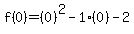 f%280%29=%280%29%5E2-1%280%29-2