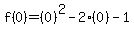 f%280%29=%280%29%5E2-2%280%29-1