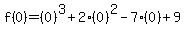 f%280%29=%280%29%5E3%2B2%280%29%5E2-7%280%29%2B9