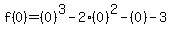 f%280%29=%280%29%5E3-2%280%29%5E2-%280%29-3