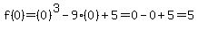 f%280%29=%280%29%5E3-9%280%29%2B5=0-0%2B5=5