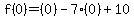 f%280%29=%280%29-7%280%29%2B10