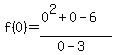 f%280%29=%280%5E2%2B0-6%29%2F%280-3%29