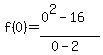 f%280%29=%280%5E2-16%29%2F%280-2%29