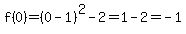 f%280%29=%280-1%29%5E2-2=1-2=-1