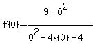 f%280%29=+%289-0%5E2%29%2F%280%5E2-4%280%29-4%29