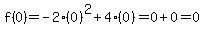 f%280%29=+-2%280%29%5E2%2B4%280%29=0%2B0=0