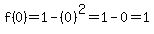 f%280%29=+1+-+%280%29%5E2=+1+-+0+=+1