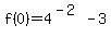 f%280%29=+4%5E%28-2%29-3